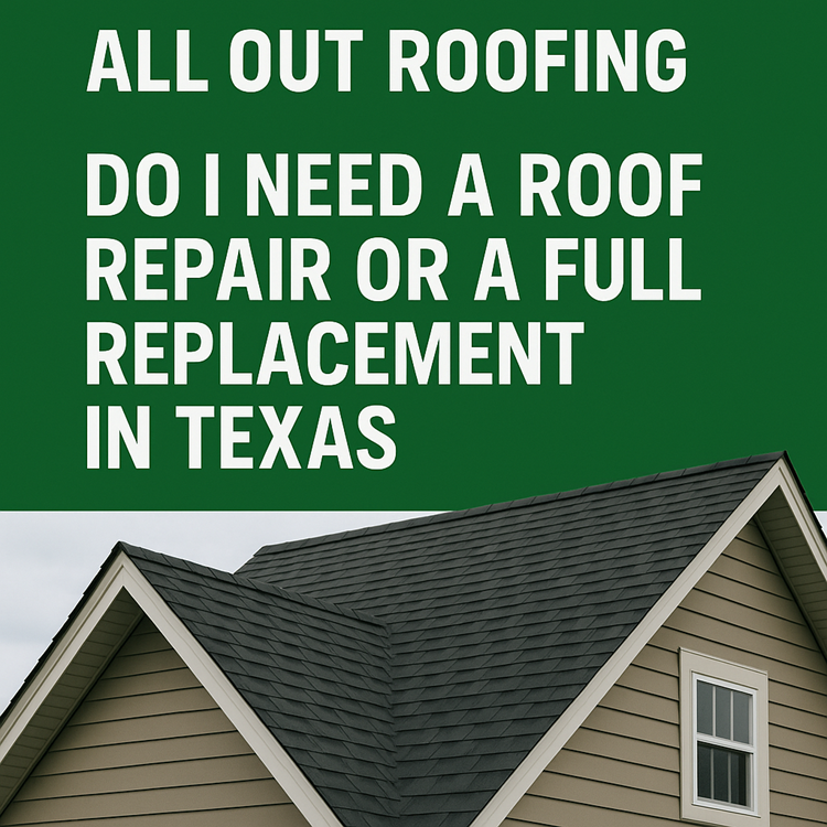 Do I need a roof repair or a full replacement in Texas. All Out Roofing
